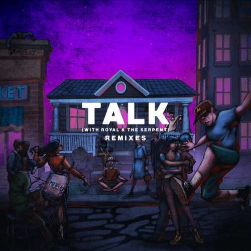 Talk (with Royal & the Serpent)